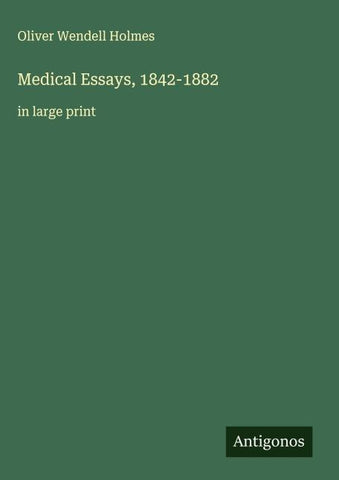 Medical Essays, 1842-1882