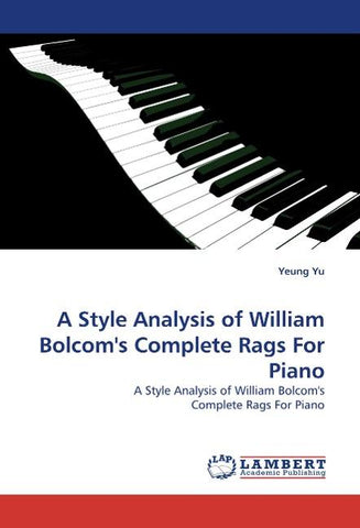 A Style Analysis of William Bolcom''s Complete Rags For Piano