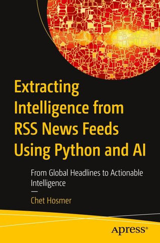Extracting Intelligence from RSS News Feeds Using Python and AI