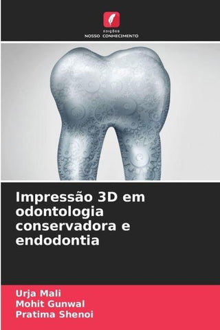 Impressão 3D em odontologia conservadora e endodontia