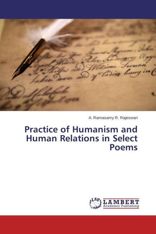 Practice of Humanism and Human Relations in Select Poems