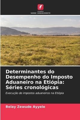 Determinantes do Desempenho do Imposto Aduaneiro na Etiópia: Séries cronológicas
