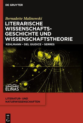 Literarische Wissenschaftsgeschichte und Wissenschaftstheorie