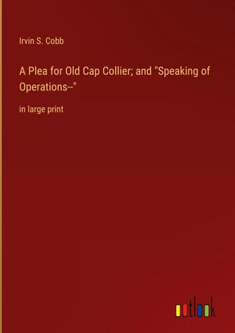 A Plea for Old Cap Collier; and "Speaking of Operations--"