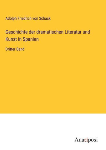 Geschichte der dramatischen Literatur und Kunst in Spanien