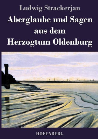 Aberglaube und Sagen aus dem Herzogtum Oldenburg