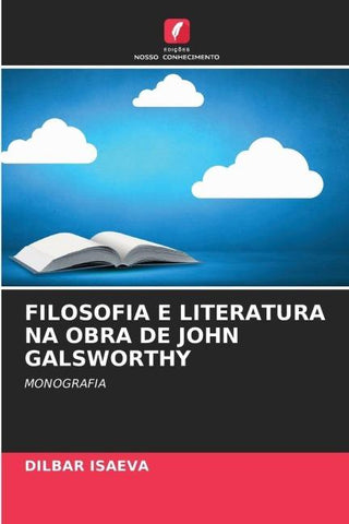 FILOSOFIA E LITERATURA NA OBRA DE JOHN GALSWORTHY