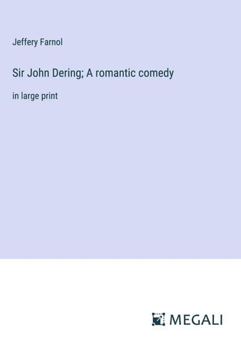 Sir John Dering; A romantic comedy