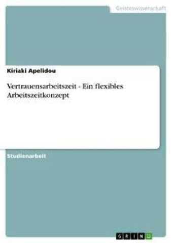 Vertrauensarbeitszeit - Ein flexibles Arbeitszeitkonzept