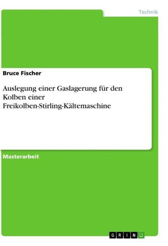 Auslegung einer Gaslagerung für den Kolben einer Freikolben-Stirling-Kältemaschine