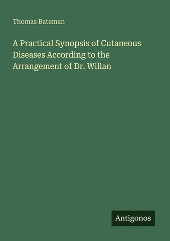 A Practical Synopsis of Cutaneous Diseases According to the Arrangement of Dr. Willan