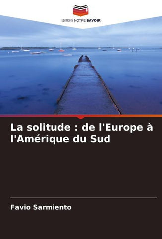La solitude : de l'Europe à l'Amérique du Sud