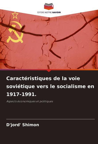 Caractéristiques de la voie soviétique vers le socialisme en 1917-1991.