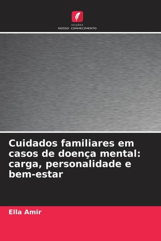 Cuidados familiares em casos de doença mental: carga, personalidade e bem-estar