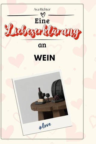 Eine Liebeserklärung an Wein