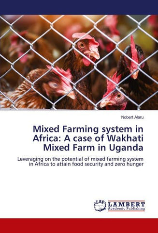 Mixed Farming system in Africa: A case of Wakhati Mixed Farm in Uganda