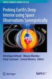 Probing Earth’s Deep Interior using Space Observations Synergistically