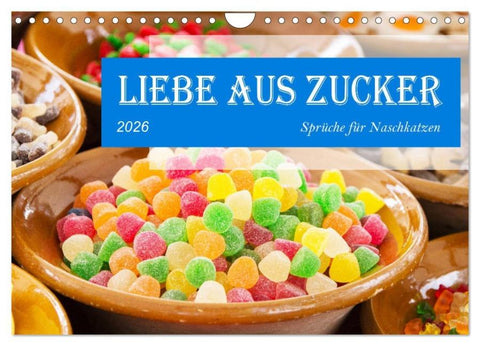 Liebe aus Zucker (Wandkalender 2026 DIN A4 quer), CALVENDO Monatskalender