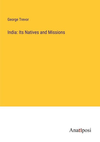 India: Its Natives and Missions