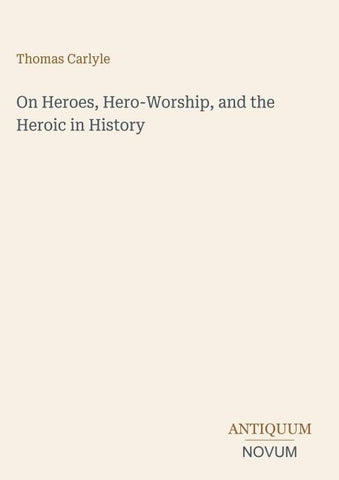 On Heroes, Hero-Worship, and the Heroic in History