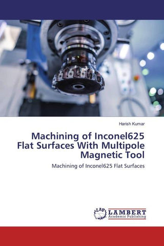 Machining of Inconel625 Flat Surfaces With Multipole Magnetic Tool