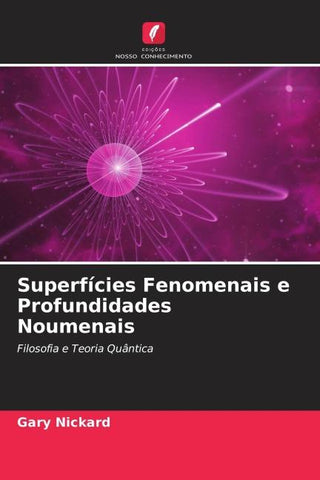 Superfícies Fenomenais e Profundidades Noumenais