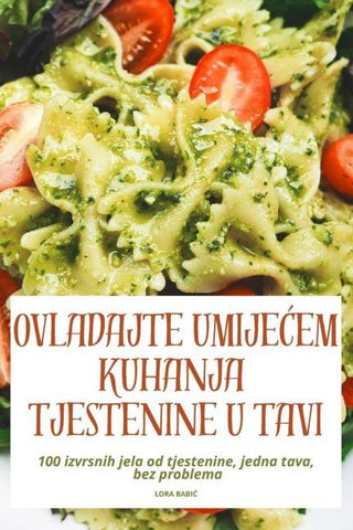 OVLADAJTE UMIJE¿EM KUHANJA TJESTENINE U TAVI