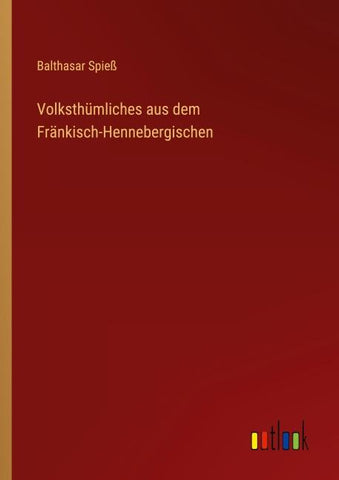 Volksthümliches aus dem Fränkisch-Hennebergischen