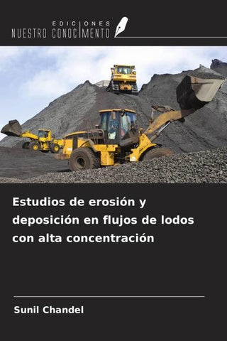 Estudios de erosión y deposición en flujos de lodos con alta concentración