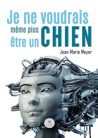 Je ne voudrais même plus être un chien
