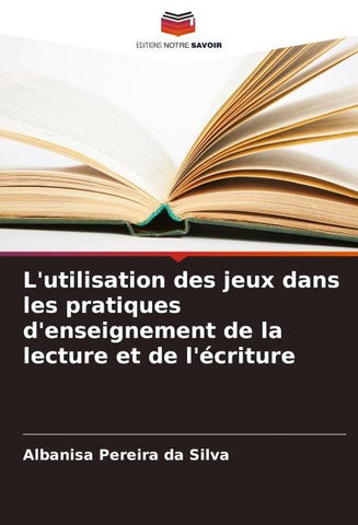 L'utilisation des jeux dans les pratiques d'enseignement de la lecture et de l'écriture