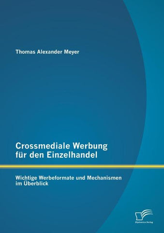Crossmediale Werbung für den Einzelhandel: Wichtige Werbeformate und Mechanismen im Überblick