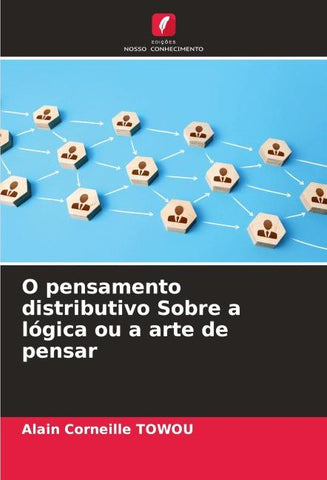 O pensamento distributivo Sobre a lógica ou a arte de pensar