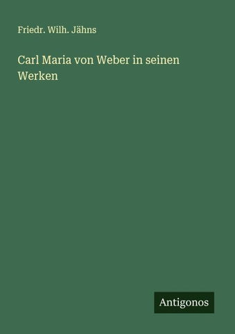 Carl Maria von Weber in seinen Werken