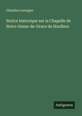 Notice historique sur la Chapelle de Notre-Dame-de-Grace de Honfleur