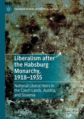 Liberalism after the Habsburg Monarchy, 1918–1935