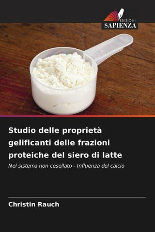 Studio delle proprietà gelificanti delle frazioni proteiche del siero di latte
