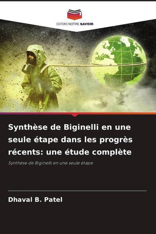 Synthèse de Biginelli en une seule étape dans les progrès récents: une étude complète
