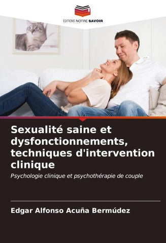 Sexualité saine et dysfonctionnements, techniques d'intervention clinique