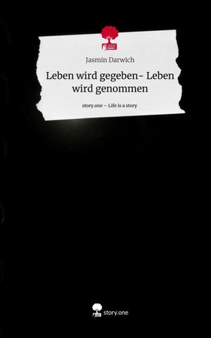 Leben wird gegeben- Leben wird genommen. Life is a Story - story.one