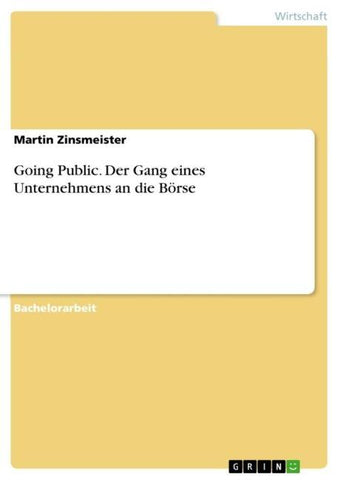 Going Public. Der Gang eines Unternehmens an die Börse