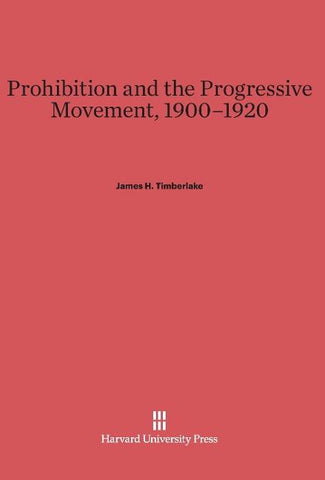 Prohibition and the Progressive Movement, 1900-1920