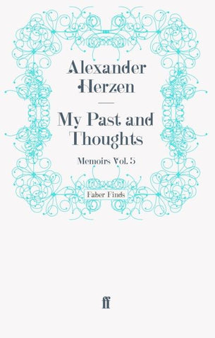 My Past and Thoughts: Memoirs Volume 5