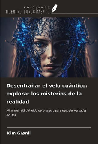 Desentrañar el velo cuántico: explorar los misterios de la realidad