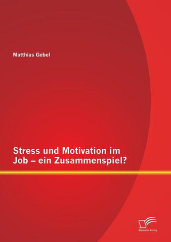 Stress und Motivation im Job - ein Zusammenspiel?