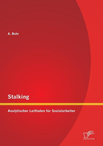 Stalking: Analytischer Leitfaden für Sozialarbeiter