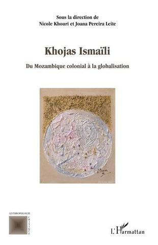 Khojas Ismaïli du Mozambique colonial à la globalisation