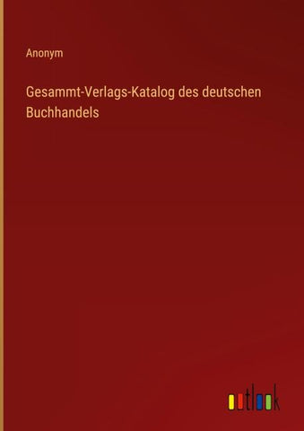 Gesammt-Verlags-Katalog des deutschen Buchhandels