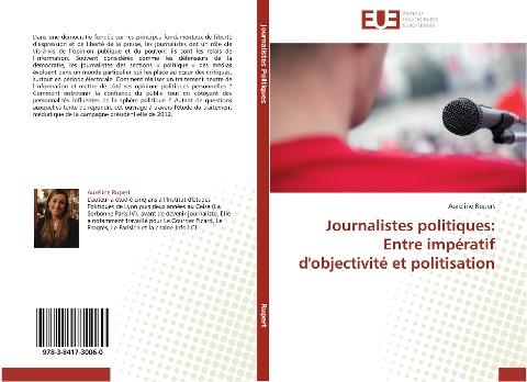Journalistes politiques: Entre impératif d'objectivité et politisation