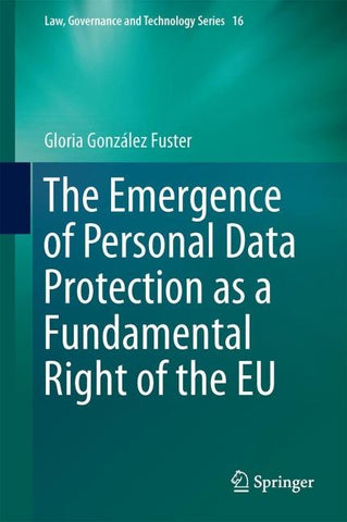 The Emergence of Personal Data Protection as a Fundamental Right of the EU